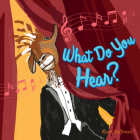 What Do You Hear? By Kate Sullivan Cover Image