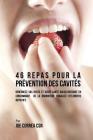 46 Repas pour la Prévention des Cavités: Renforcez vos dents et votre santé bucco-dentaire en consommant de la nourriture emballée d?éléments nutritif Cover Image