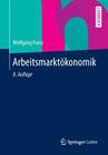 Arbeitsmarktökonomik (Springer-Lehrbuch) By Wolfgang Franz Cover Image