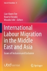 International Labour Migration in the Middle East and Asia: Issues of Inclusion and Exclusion (Asia in Transition #8) By Kwen Fee Lian (Editor), Naomi Hosoda (Editor), Masako Ishii (Editor) Cover Image