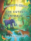 Colorful Minds: The Cutest Animals!: The Cutest Animals! By Sofía Belén Sanchez, Patricio Luciano Pescio Almazán Cover Image