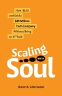 Scaling with Soul: How I Built and Sold a $25 Million Tech Company Without Being an A**hole By Sharon K. Gillenwater Cover Image