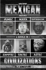 Ancient Mexican History: Olmec, Maya, Teotihuacan, Zapotec, Toltec, & Aztec Civilizations By A. J. Kingston Cover Image