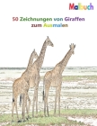 Malbuch 50 Zeichnungen von Giraffen zum Ausmalen: Ein gutes Buch der Größe 8.5