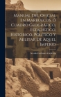 Manual Del Oficial En Marruecos, Ó Cuadro Geográfico, Estadístico, Histórico, Político Y Militar De Aquel Imperio By Serafín Estébanez Calderón Cover Image