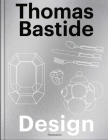 Thomas Bastide: Design By Thomas Bastide, Laure Verchère Cover Image