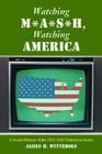 Watching M*A*S*H, Watching America: A Social History of the 1972-1983 Television Series By James H. Wittebols Cover Image