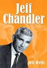 Jeff Chandler: Film, Record, Radio, Television and Theater Performances Cover Image