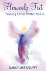Heavenly Text Finding Christ Within Vol. II By Nancy Mertzlufft Cover Image