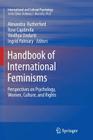 Handbook of International Feminisms: Perspectives on Psychology, Women, Culture, and Rights (International and Cultural Psychology) By Alexandra Rutherford (Editor), Rose Capdevila (Editor), Vindhya Undurti (Editor) Cover Image