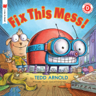 Fix This Mess! (I Like to Read) By Tedd Arnold Cover Image