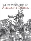 Great Woodcuts of Albrecht Durer (Dover Fine Art) By Albrecht Durer, Carol Belanger Grafton (Editor) Cover Image