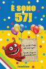 E Sono 57!: Un Libro Come Biglietto Di Auguri Per Il Compleanno. Puoi Scrivere Dediche, Frasi E Utilizzarlo Come Agenda. Idea Rega Cover Image
