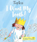 I Want My Tooth! (Little Princess) By Tony Ross Cover Image