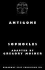 Antigone By Sophocles, Gregory Mosher (Adapted by) Cover Image
