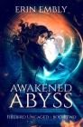 Awakened Abyss (Firebird Uncaged Book 2) By Erin Embly Cover Image