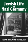 Jewish Life in Nazi Germany: Dilemmas and Responses (Vermont Studies on Nazi Germany and the Holocaust #4) By Francis R. Nicosia (Editor), David Scrase (Editor) Cover Image