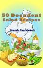50 Decadent Salad Recipes By Brenda Van Niekerk Cover Image