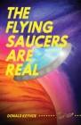 The Flying Saucers Are Real By Donald Keyhoe, Lela Hartzman (Illustrator) Cover Image