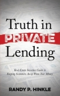 Truth in Private Lending: Real Estate Investors Guide to Keeping Scammers Away from Your Money By Randy P. Hinkle Cover Image