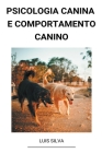 Psicologia Canina e Comportamento Canino By Luis Silva Cover Image