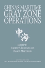 China's Maritime Gray Zone Operations (Studies in Chinese Maritime Development) By Andrew Sven Erickson (Editor), Ryan David Martinson (Editor) Cover Image