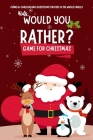 Kids Would You Rather Game for Christmas: Funny & Challenging Questions for Boys, Girls and the Whole Family Cover Image
