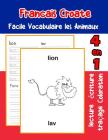 Francais Croate Facile Vocabulaire les Animaux: De base Français Croate fiche de vocabulaire pour les enfants a1 a2 b1 b2 c1 c2 ce1 ce2 cm1 cm2 Cover Image