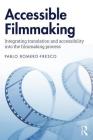 Accessible Filmmaking: Integrating translation and accessibility into the filmmaking process By Pablo Romero-Fresco Cover Image