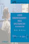 Liquid Chromatography - Mass Spectrometry: An Introduction (Analytical Techniques in the Sciences (Ants)) Cover Image