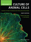 Freshney's Culture of Animal Cells: A Manual of Basic Technique and Specialized Applications By R. Ian Freshney, Amanda Capes-Davis Cover Image