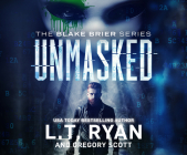 Unmasked By L. T. Ryan, Gregory Scott, Scott Brick (Read by) Cover Image