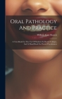 Oral Pathology And Practice: A Text-book For The Use Of Students In Dental Colleges, And A Hand-book For Dental Practitioners Cover Image