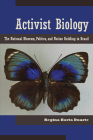Activist Biology: The National Museum, Politics, and Nation Building in Brazil (Latin American Landscapes) By Regina Horta Duarte Cover Image