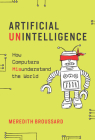 Artificial Unintelligence: How Computers Misunderstand the World Cover Image