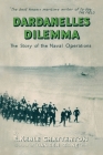 Dardanelles Dilemma: The Story of the Naval Operations By E. Keble Chatterton Cover Image