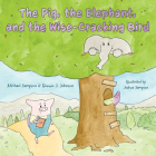 The Pig, the Elephant, and the Wise-Cracking Bird By Michael Sampson, Bonnie J. Johnson, Joshua Sampson (Illustrator) Cover Image