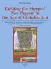 Building the Sherpas' New Present in the Age of Globalization (Publications of the Lumbini International Research Institute) By Eberhard Berg Cover Image