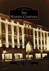 The Harris Company (Images of America) By Aimmee L. Rodriguez, Richard A. Hanks, Robin S. Hanks Cover Image