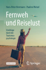 Fernweh Und Reiselust - Streifzüge Durch Die Tourismuspsychologie By Hans-Peter Herrmann, Pauline Wetzel Cover Image