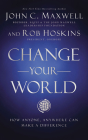 Change Your World: How Anyone, Anywhere Can Make a Difference Cover Image