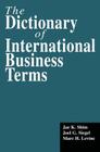 The Dictionary of International Business Terms (Glenlake Business Reference Books) By Jae K. Shim, Joel G. Siegel, Marc H. Levine Cover Image
