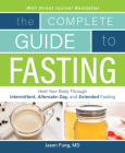 Complete Guide To Fasting: (Heal Your Body Through Intermittent, Alternate-Day, and Extended Fasting) By Jimmy Moore, Jason Fung Cover Image