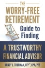 The Worry-Free Retirement Guide to Finding a Trustworthy Financial Advisor Cover Image