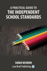 A Practical Guide to the Independent School Standards By Sarah McKimm Cover Image
