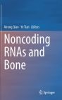 Noncoding Rnas and Bone By Airong Qian (Editor), Ye Tian (Editor) Cover Image
