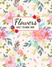 Flowers Coloring Book: A Coloring Book (A Flower Coloring Book for Adults) By Colors And Zone Cover Image