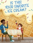 Is This Your Favorite Ice Cream? By Ryan Rucker, Nhat Hao Nguyen (Illustrator) Cover Image