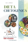 Dieta chetogenica in 30 giorni: Menu settimanale Day by Day - 100 ricette a tua disposizione Cover Image