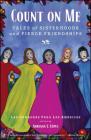 Count on Me: Tales of Sisterhoods and Fierce Friendships By Las Comadres Para Las Americas, Adriana V. Lopez (Editor) Cover Image